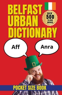 Belfast Urban Dictionary: A Guide to Belfast Slang, Sayings, and Everyday Expressions cover