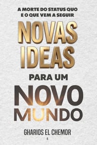 Novas Ideias para um Novo Mundo: A Morte do Status Quo e o Que Vem a Seguir cover