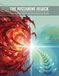 The Histamine Hijack: Understanding Triggers And Reclaiming Your Health cover
