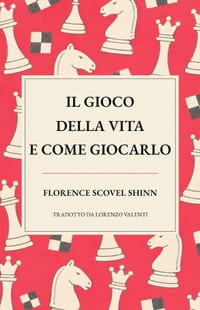 Il Gioco della Vita e come giocarlo: Una nuova traduzione di "The Game of Life and How to Play It" cover