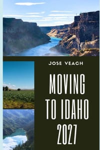 Moving to Idaho 2027: Everything to Consider Before Relocating for Housing, Careers, Finances, Healthcare and Quality of Life cover