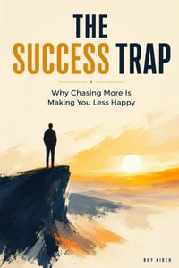 The Success Trap: Why Chasing More Is Making You Less Happy cover
