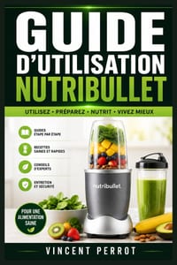 Guide d'utilisation NutriBullet: Boissons crémeuses, recettes rapides, gestes essentiels, soin du moteur et résolution des pannes fréquentes cover