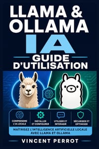 Llama & Ollama IA - Guide d'utilisation: Installation locale, modèles de langage, commandes, API, automatisation et confidentialité sur Windows, macOS cover