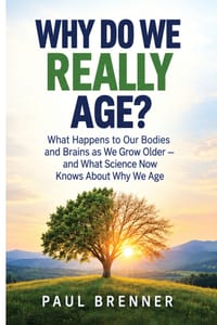 Why Do We Really Age?: What Happens to Our Bodies and Brains as We Grow Older - and What Science Now Knows About Why We Age cover