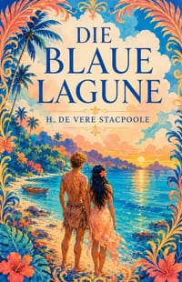 Die Blaue Lagune: Vollständige Neuübersetzung mit Illustrationen, Nachwort und Glossar cover