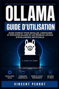 Ollama - Guide d'utilisation: Édition 2026: installez des modèles locaux, configurez votre environnement, automatisez vos flux et exploitez l'IA privé cover