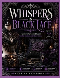 Whispers in Black Lace: Transform Yarn into Elegant Gothic Fashion and Home Décor cover