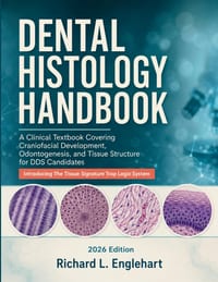 Dental Histology Handbook 2026: A Clinical Textbook Covering Craniofacial Development, Odontogenesis, and Tissue Structure for DDS Candidates cover