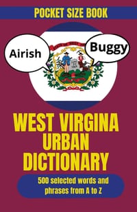 West Virginia Urban Dictionary: Mountain State Talk Explained Through Slang, Humor, and Regional Expressions cover