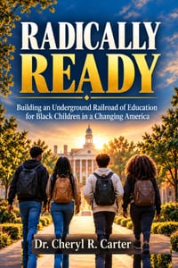 Radically Ready: Building an Underground Railroad of Education for Black Children in a Changing America cover