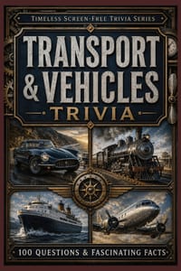 Transport & Vehicles Trivia: 100 Questions & Fascinating Facts About Cars, Trains, Ships, Aircraft, Bicycles and the Vehicles That Changed the World cover