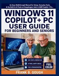 Windows 11 Copilot+ PC User Guide for Beginners and Seniors: An Easy Walkthrough Manual for Setup, Everyday Tasks, & the Built-In AI Tools on Snapdrag cover