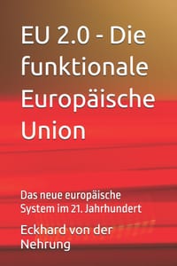 EU 2.0 - Die funktionale Europäische Union: Das neue europäische System im 21. Jahrhundert cover