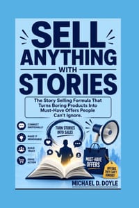 Sell Anything with Stories: The Story Selling Formula That Turns Boring Products Into Must-Have Offers People Can't Ignore cover