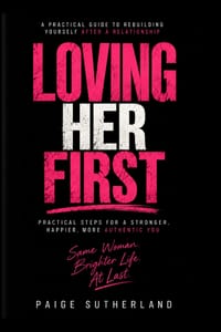 Loving Her First: A Practical Guide to Rebuilding Yourself After a Relationship cover