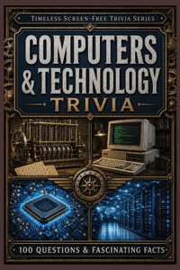 Computers & Technology Trivia: 100 Questions & Fascinating Facts About Early Computing, Microchips, the Internet, Cybersecurity, Smartphones, Robotics cover