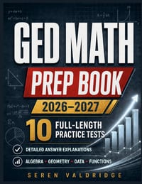 GED Math Prep Book 2026-2027: 10 Full-Length Mathematical Reasoning Practice Tests with Detailed Answer Explanations cover