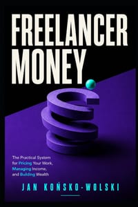 Freelancer Money: The Practical System for Pricing Your Work, Managing Income, and Building Wealth cover