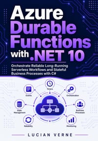 Azure Durable Functions with .NET 10: Orchestrate Reliable Long-Running Serverless Workflows and Stateful Business Processes with C# cover