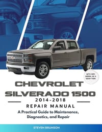 Chevrolet Silverado 1500 2014-2018 Repair Manual: A Practical Guide to Maintenance, Diagnostics, and Repair cover