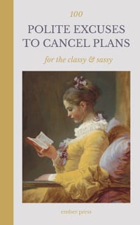 100 Polite Excuses to Cancel Plans - For The Classy & Sassy: Funny, Relatable Ways to Stay Home, Set Boundaries & Protect Your Peace cover