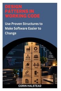 Design Patterns in Working Code: Use Proven Structures to Make Software Easier to Change cover
