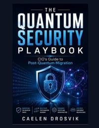 The Quantum Security Playbook: CIO's Guide to Post-Quantum Migration cover