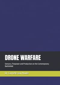 Drone Warfare: Sensors, Firepower and Production on the Contemporary Battlefield cover