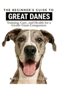 The Beginner's Guide to Great Danes: Training, Care, and Health for a Gentle Giant Companion cover