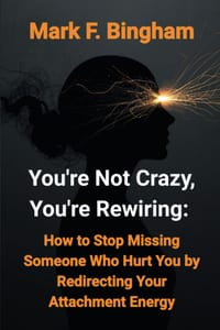 You're Not Crazy, You're Rewiring: How to Stop Missing Someone Who Hurt You by Redirecting Your Attachment Energy cover