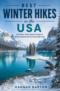 Best Winter Hikes in the USA: 50 Scenic Trails, National Parks AND Winter Adventures for Every Skill Level cover