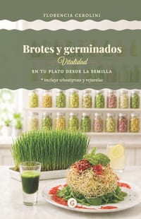 Brotes Y Germinados.: Vitalidad en tu plato desde la semilla cover