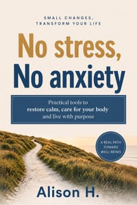 No Stress, No Anxiety: Practical tools to reclaim your calm, care for your body, and live with purpose. cover