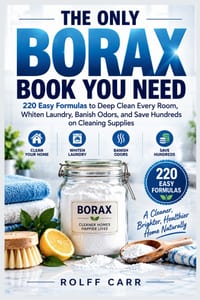 The Only Borax Book You Need: 220 Easy Formulas To Deep Clean Every Room, Whiten Laundry, Banish Odors, And Save Hundreds On Cleaning Supplies cover