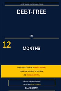 Debt-Free in 12 Months: The Step-by-Step Debt Payoff Plan to Eliminate Credit Card Debt, Stop Living Paycheck to Paycheck, Build an Emergency Fund, an cover