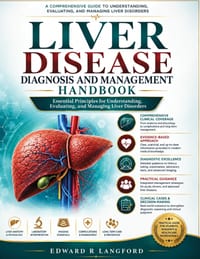 Liver Disease Diagnosis and Management Handbook: Essential Principles for Understanding, Evaluating, and Managing Liver Disorders cover