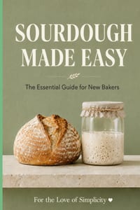 Sourdough Made Easy: The Essential Guide for New Bakers cover