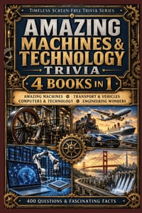 Amazing Machines & Technology Trivia: 4 Books in 1 with 400 Questions & Fascinating Facts About Machines, Vehicles, Computers, Technology and Engineer cover