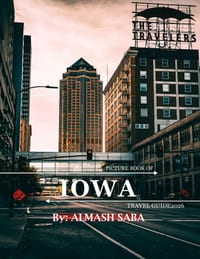 Iowa: Cool Pictures That Create an Idea for You About an Amazing Area, Buildings style, Cultural Religious ... All Travels, Hiking and Pictures Lovers cover