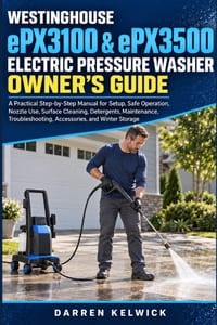 WESTINGHOUSE ePX3100 & ePX3500 ELECTRIC PRESSURE WASHER OWNER'S GUIDE: A Practical Step-by-Step Manual for Setup, Safe Use, Nozzles, Cleaning, Mainten cover
