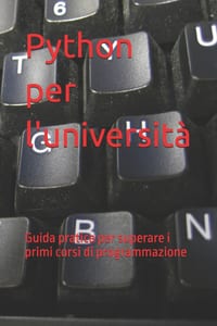 Python per l'università: Guida pratica per superare i primi corsi di programmazione cover