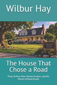 The House That Chose a Road: Pixar, Arthur, Marc Brown Studios, and the Movie of Many Roads cover