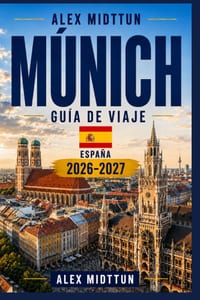 Múnich Guía de viaje 2026-2027: Descubre la cultura bávara, el castillo de Neuschwanstein, Marienplatz, jardines de cerveza, paisajes alpinos, gastron cover