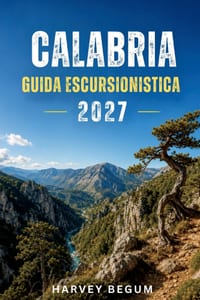 Calabria Guida Escursionistica 2027: Aspromonte, Sila e gole del Raganello nel Pollino sentieri, accessi, permessi e itinerari cover