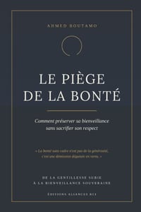 Le Piège de la Bonté: Comment Préserver Sa Bienveillance Sans Sacrifier Son Respect cover