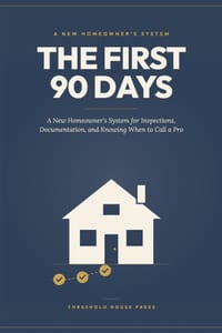 The First 90 Days: A New Homeowner's System for Inspections, Documentation, and Knowing When to Call a Pro cover