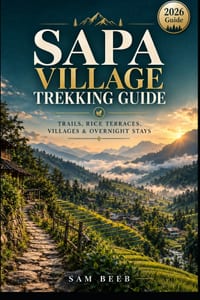 Sapa Village Trekking Guide: Trails, Rice Terraces, Villages & Overnight Stays cover