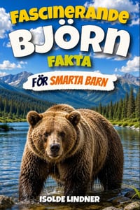 Fascinerande björnfakta för smarta barn: Upptäck den fantastiska världen, kraftfulla anpassningar, otroliga beteenden och björnarnas hemliga liv cover