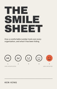 The Smile Sheet: How a Comfortable Number Took Over Every Organization, and What It Has Been Hiding cover